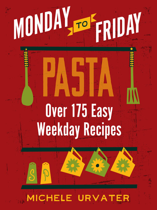 Title details for Monday-to-Friday Pasta by Michele Urvater - Available
